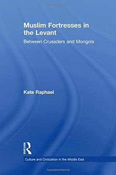 portada Muslim Fortresses in the Levant: Between Crusaders and Mongols (en Inglés)