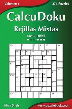 portada CalcuDoku Rejillas Mixtas - De Fácil a Difícil - Volumen 1 - 276 Puzzles