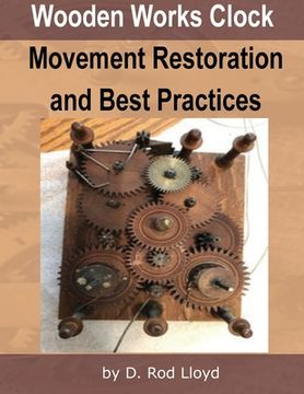 portada Wooden Works Clock Movement Restoration & Best Practices (en Inglés)