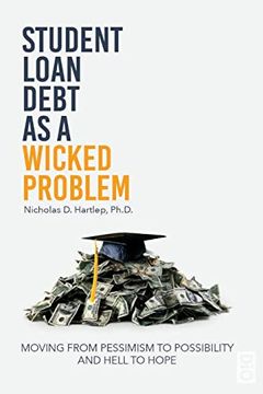 portada Student Loan Debt as a Wicked Problem: Moving From Pessimism to Possibility and Hell to Hope (en Inglés)