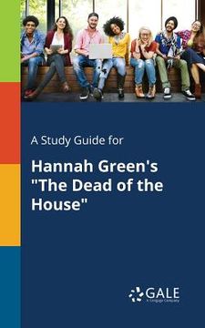 portada A Study Guide for Hannah Green's "The Dead of the House" (en Inglés)