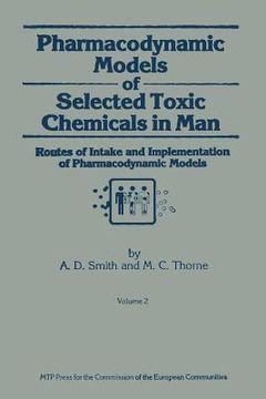 portada Pharmacodynamic Models of Selected Toxic Chemicals in Man: Volume 2: Routes of Intake and Implementation of Pharmacodynamic Models (en Inglés)