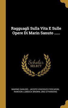 portada Ragguagli Sulla Vita E Sulle Opere Di Marin Sanuto ...... (en Italiano)