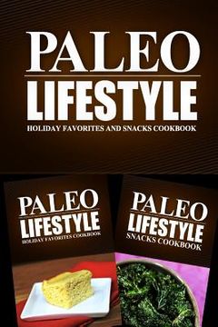 portada Paleo Lifestyle - Holiday Favorites and Snacks Cookbook: Modern Caveman CookBook for Grain Free, Low Carb, Sugar Free, Detox Lifestyle (en Inglés)