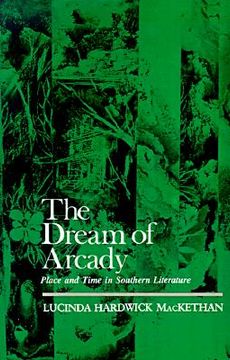 portada the dream of arcady: place and time in southern literature (in English)