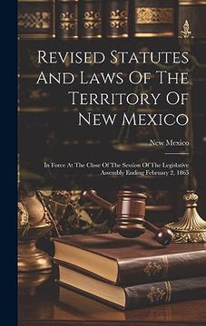 portada Revised Statutes and Laws of the Territory of new Mexico: In Force at the Close of the Session of the Legislative Assembly Ending February 2, 1865