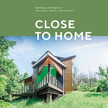portada Close to Home: Buildings and Projects of Michael Koch, Architect (in English)