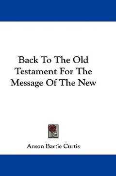 portada back to the old testament for the message of the new