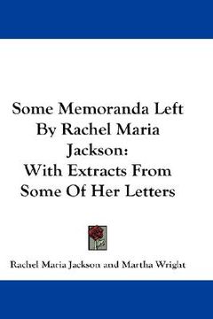 portada some memoranda left by rachel maria jackson: with extracts from some of her letters (en Inglés)