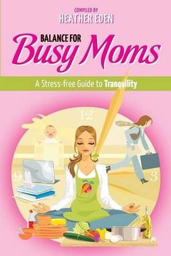 portada Balance for Busy Moms - A Stress-Free Guide to Tranquility (en Inglés)
