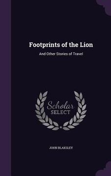 portada Footprints of the Lion: And Other Stories of Travel (en Inglés)