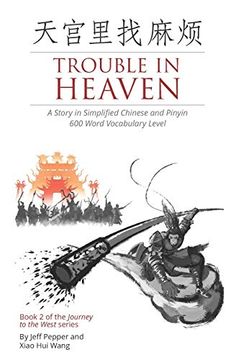 portada Trouble in Heaven: A Story in Simplified Chinese and Pinyin, 600 Word Vocabulary Level (Journey to the West) (en Inglés)
