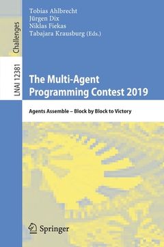 portada The Multi-Agent Programming Contest 2019: Agents Assemble - Block by Block to Victory (en Inglés)