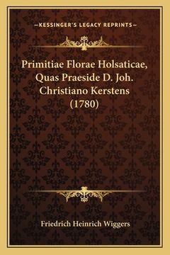portada Primitiae Florae Holsaticae, Quas Praeside D. Joh. Christiano Kerstens (1780) (en Latin)