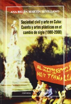 portada Sociedad Civil Y Arte En Cuba: Cuento Y Artes Plásticas En El Cambio De Siglo (in Spanish)