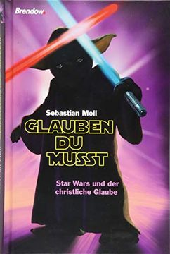 portada Glauben du Musst: Star Wars und der Christliche Glaube (en Alemán)