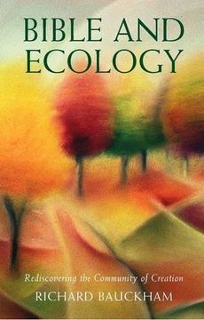 portada Bible and Ecology: Rediscovering the Community of Creation