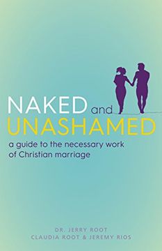 portada Naked and Unashamed: A Guide to the Necessary Work of Christian Marriage (en Inglés)