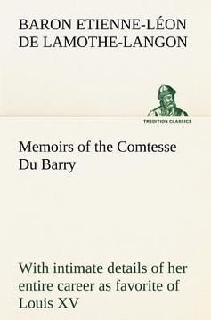 portada memoirs of the comtesse du barry with intimate details of her entire career as favorite of louis xv (en Inglés)