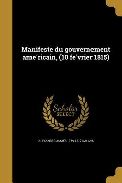 portada Manifeste du gouvernement américain, (10 février 1815) (in French)