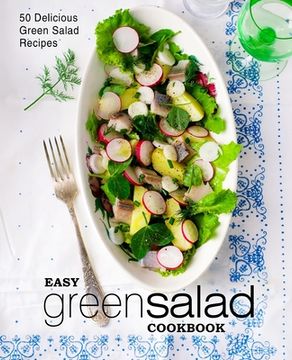 portada Easy Green Salad Cookbook: 50 Delicious Green Salad Recipes (2nd Edition) (en Inglés)