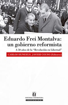 portada Eduardo Frei Montalva. Un Gobierno Reformista (in Spanish)