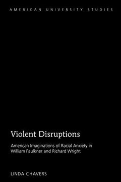 portada Violent Disruptions: American Imaginations of Racial Anxiety in William Faulkner and Richard Wright (American University Studies) (en Inglés)
