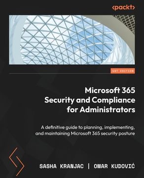 portada Microsoft 365 Security and Compliance for Administrators: A definitive guide to planning, implementing, and maintaining Microsoft 365 security posture (in English)
