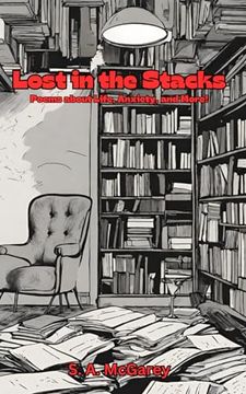 Lost in the Stacks: Poems About Life, Anxiety, and More. (en Inglés)