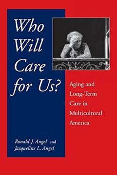 portada Who Will Care for Us? Aging and Long-Term Care in Multicultural America (en Inglés)
