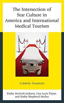 portada The Intersection of Star Culture in America and International Medical Tourism: Celebrity Treatment (en Inglés)