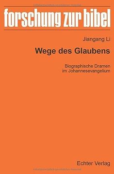 portada Wege des Glaubens Biographische Dramen im Johannesevangelium (en Alemán)