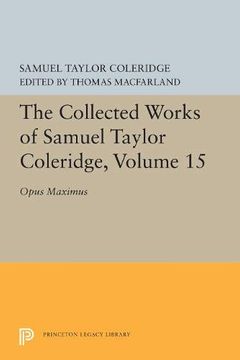 portada The Collected Works of Samuel Taylor Coleridge, Volume 15: Opus Maximum (Princeton Legacy Library) (in English)