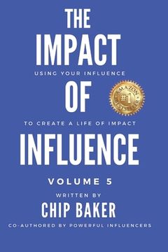 portada The Impact Of Influence Volume 5: Using Your Influence To Create A Life Of Impact