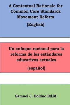 portada A Contextual Rationale for Common Core Standards Movement Reform: : Un Enfoque Racional Para La Reforma de Los Estandares Educativos Actuales (en Inglés)