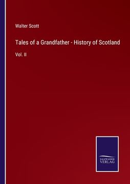 portada Tales of a Grandfather - History of Scotland: Vol. II (en Inglés)