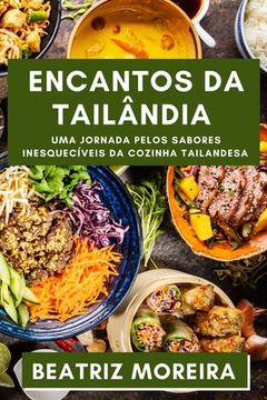 portada Encantos da Tailândia: Uma Jornada pelos Sabores Inesquecíveis da Cozinha Tailandesa