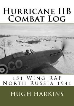 portada Hurricane IIB Combat Log: 151 Wing RAF - North Russia 1941 