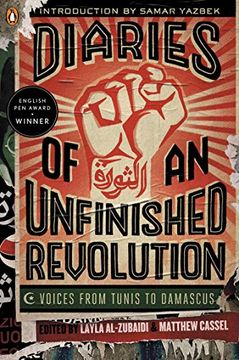 portada Diaries of an Unfinished Revolution: Voices From Tunis to Damascus (in English)
