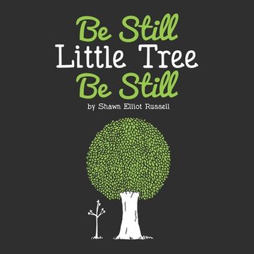 portada Be Still, Little Tree, Be Still (en Inglés)