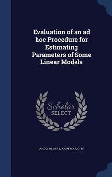 portada Evaluation of an ad hoc Procedure for Estimating Parameters of Some Linear Models (en Inglés)