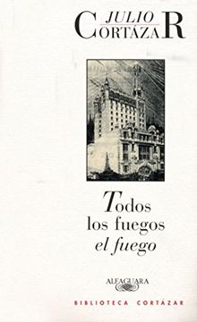 portada Todos Los Fuegos El Fuego (Fiction, Poetry & Drama) (in Spanish)