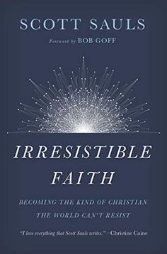 portada Irresistible Faith: Becoming the Kind of Christian the World Can't Resist (en Inglés)
