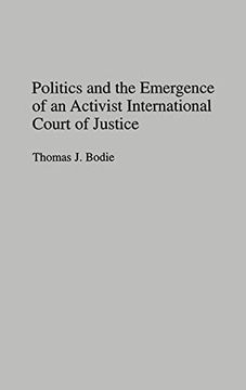 portada Politics and the Emergence of an Activist International Court of Justice (en Inglés)