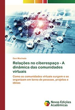portada Relações no Ciberespaço - a Dinâmica das Comunidades Virtuais: Como as Comunidades Virtuais Surgem e se Organizam em Torno de Pessoas, Projetos e Ideias