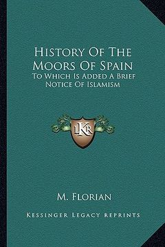 portada history of the moors of spain: to which is added a brief notice of islamism (en Inglés)