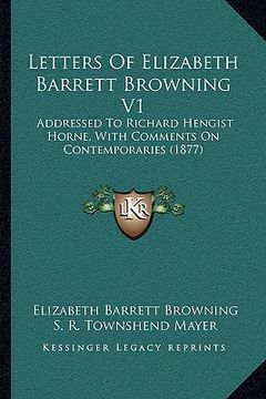 portada letters of elizabeth barrett browning v1: addressed to richard hengist horne, with comments on contemporaries (1877) (en Inglés)