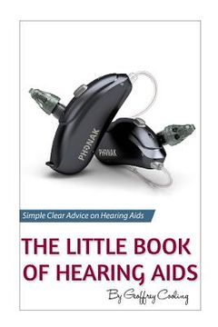 portada The Little Book of Hearing Aids 2019: The Only Hearing Aid Book You'll Ever Need (en Inglés)