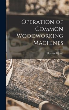 portada Operation of Common Woodworking Machines (en Inglés)