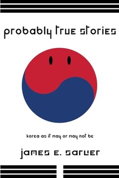 portada Probably True Stories: Korea As It May Or May Not Be (en Inglés)